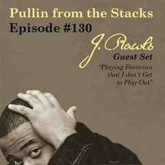Pullin from the Stacks - Episode 130 (Guest set from J. Rawls)