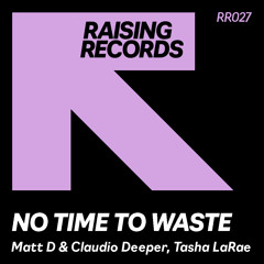 Matt D & Claudio Deeper, Tasha LaRae - No Time To Waste (65 to 97's Dub)