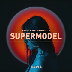 Hugo Cantarra x Marcus Cito - Supermodel