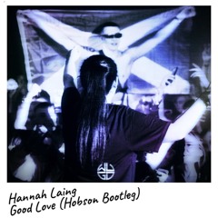 Hannah Laing - Good Love (Hobson Bootleg)