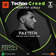 TCP005 - Techno Creed Podcast - Paxtech Guest Mix