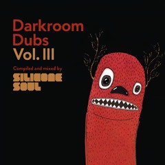 Darkroom Dubs Vol. III - Compiled & Mixed by Silicone Soul (Free Download)
