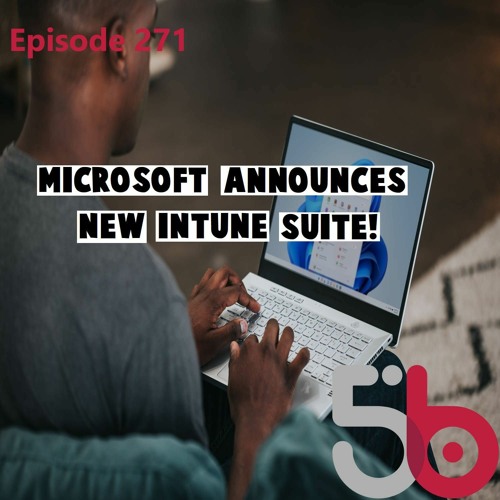 Microsoft Announces Intune Suite! Numecent Extends the Life of App-V! AppLocker Reach Increases!