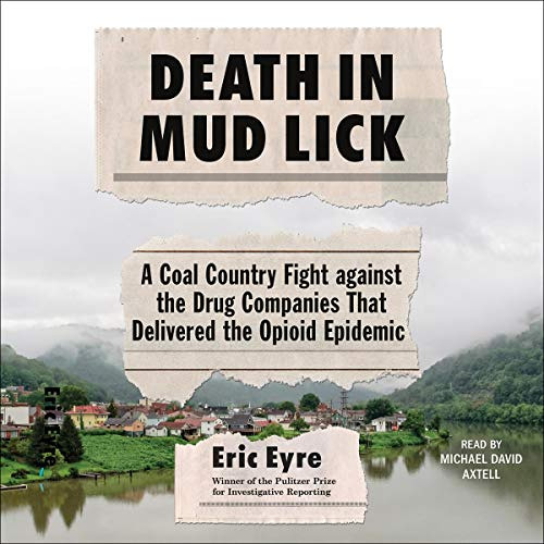 [Access] EPUB 🖋️ Death in Mud Lick: A Coal Country Fight Against the Drug Companies