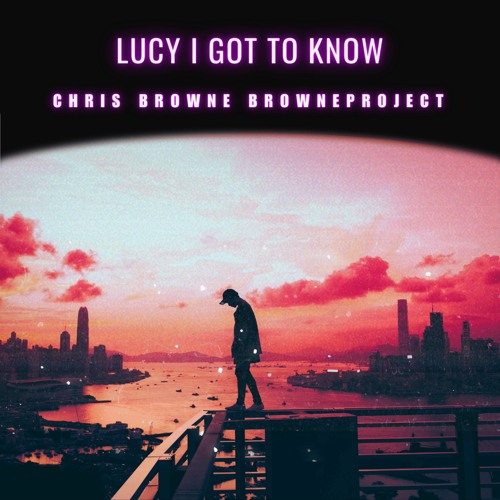 Lucy I Got To Know
