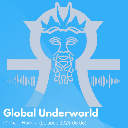 DJ Michael Hades Global Underworld Podcast 2025-06-06-2025