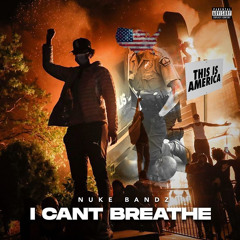 Nuke Bandz - I Can't Breathe