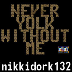nikkidork132 - Never Yolk Without Me (prod.f64)