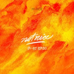 Not Nice (M-ACE Remix)