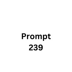Prompt 239
