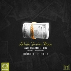 Amir Khalvat - Arbab Shahr Man (mhsni remix)