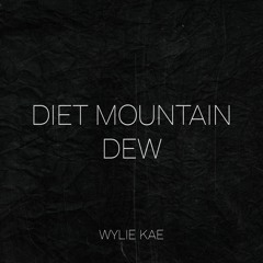 Wylie Kae - Diet Mountain Dew