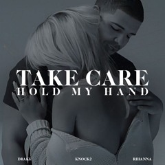 Drake feat. Rihanna x Knock2 - Take Care (Wellkrow "Hold My Hand" Edit)