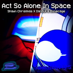 Act So Alone In Space | Shawn Christmas X DanBull & Bonecage | SPARKW0LF25 MASHUP