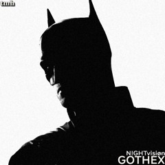 GOTHEX - N!GHTvisiøn [Slowed 𝙓 The Batman]