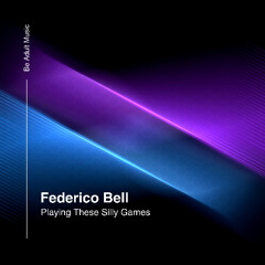 Federico Bell - Playing These Silly Games (Original Mix) [Out 17th Mar 2025]