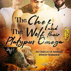 download PDF 🖋️ The Chef, the Wolf, and their Platypus Omega (Omegas of Animals: SD