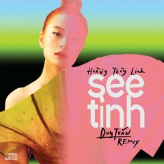 See Tinh - Hoang Thuy Linh (Duy Tuan Remix)