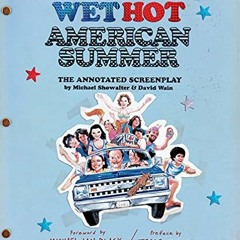 [PDF] ❤️ Read Wet Hot American Summer: The Annotated Screenplay by  David Wain,Michael Showalter