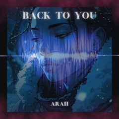 Arah - Back To You (Original Mix) [Free Download]