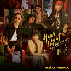 Nước Mắt Em Lau Bằng Tình Yêu Mới - Da LAB ft. Tóc Tiên || (Official Remix by B.Ề.U)