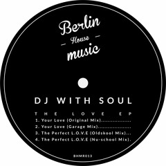 PREMIERE: DJ With Soul - Your Love (Original Mix) [Berlin House Music]