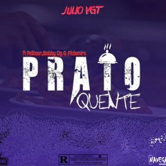 Prato Quente(Remix)-Júlio Vgt ft Cota Adilson-Bobby OG -Aldemiro Ramirez