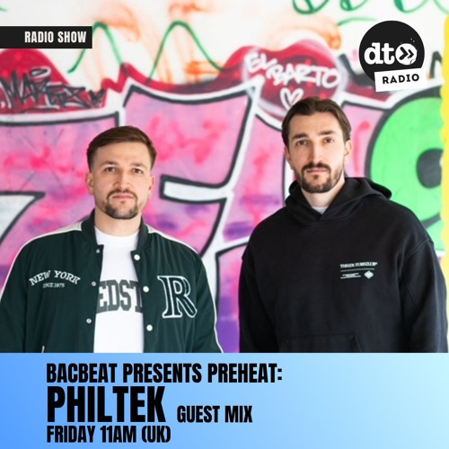 Bacbeat presents Preheat #004: Philtek Guest Mix