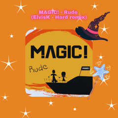 MAGIC! - Rude (ElvisK - Hard remix)