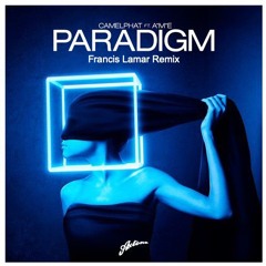 Camelphat Feat A*M*E - Paradigm (Francis Lamar Remix)