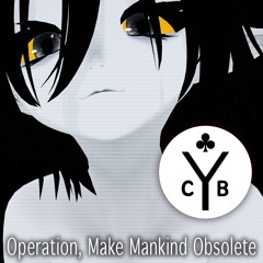 Operation, Make Mankind Obsolete