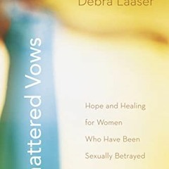 Read [EBOOK EPUB KINDLE PDF] Shattered Vows: Hope and Healing for Women Who Have Been Sexually Betra