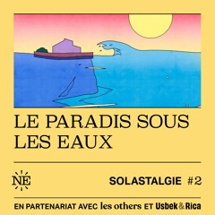 Solastalgie #2 - Le paradis sous les eaux