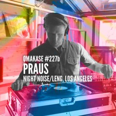 OMAKASE #227b, PRAUS