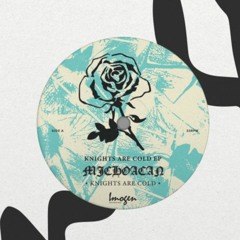 A - SIDE - MICHOACAN - KNIGHTS ARE COLD