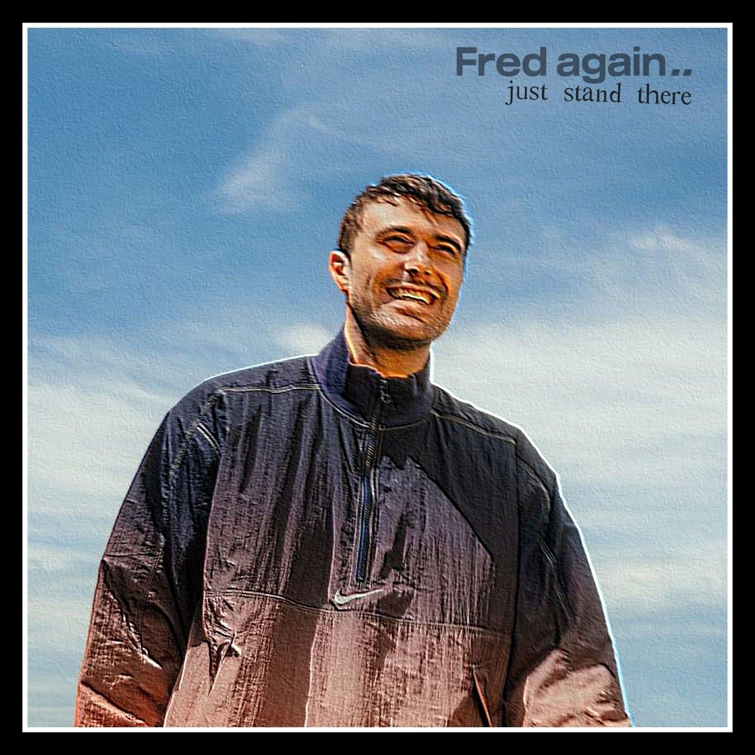 Stream fred again..,soak Just stand there(live).mp3 by Dreamhack