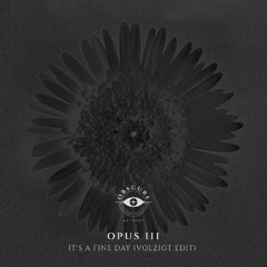 Opus III - It's a Fine Day (Volzigt Edit) [Free DL]