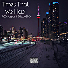 Grizzy GNS ft. 905 Jasper - Times That We Had