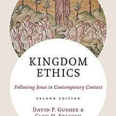 GET KINDLE PDF EBOOK EPUB Kingdom Ethics: Following Jesus in Contemporary Context by  David P. Gushe