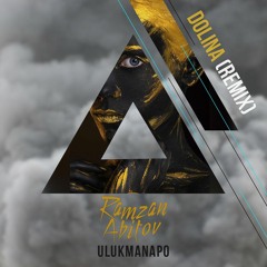 Ulukmanapo - Dolina (Ramzan Abitov Remix)