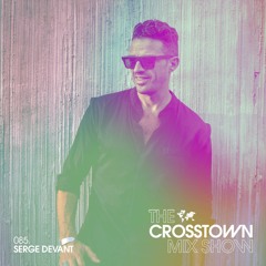 Serge Devant: The Crosstown Mix Show 085