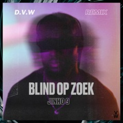 Jinho 9 - Blind Op Zoek (Trapagas) (D.V.W - CLUB REMIX)