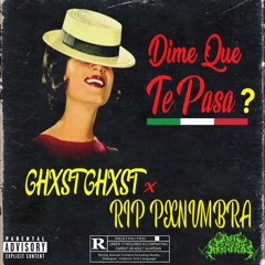 GHXST GHXST - Dime Que Te Pasa? (prod. RIP PXNVMBRA)