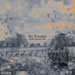 No Trouble (GABA Heaven Mix)