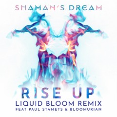 Rise Up (Liquid Bloom Remix Feat. Paul Stamets & Bloomurian)