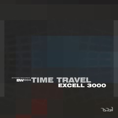 Time Travel - Excell 3000 (clip)(BW004)(Out Now on Bitwise Records)