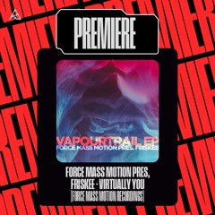 Premiere | Force Mass Motion Pres, Friskee - Virtually You [Force Mass Motion Recordings]