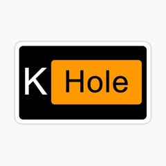 The K Hole - Edit