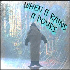 When It Rains It Pours