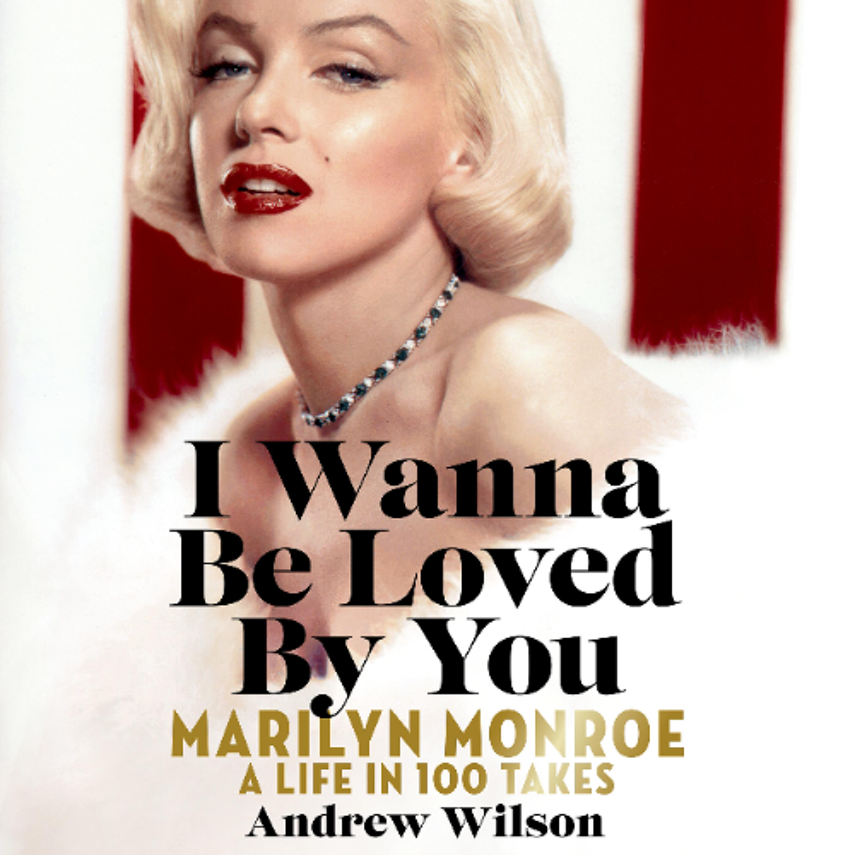 I Wanna Be Loved By You by Andrew Wilson Read by Kelly Burke